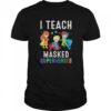 I Teach Masked Superheroes Virtual Teaching Learning Teacher shirt.jpg