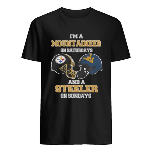 I'm A West Virginia Mountaineers On Saturdays And A Pittsburgh Steelers On Sundays shirt