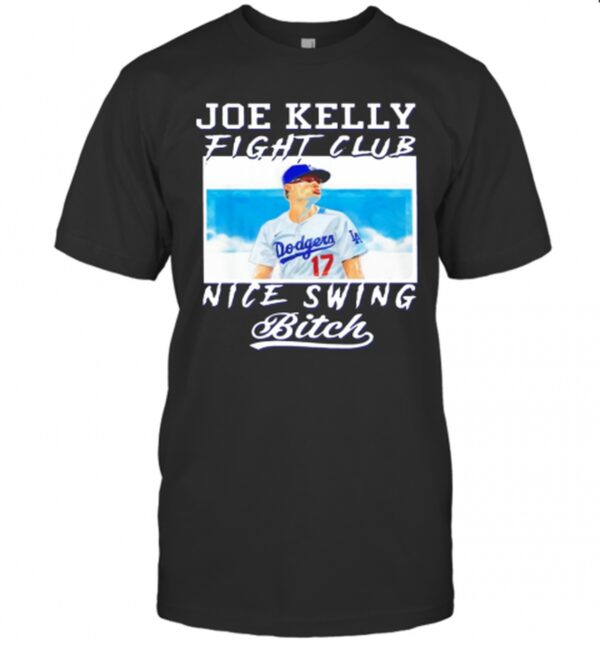 Joe Kelly Fight Club Nice Swing Bitch Dodgers 17 T Shirt